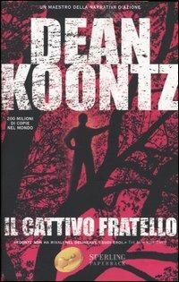 Il Cattivo fratello - Dean Koontz - Libro Sperling & Kupfer 2004, Super bestseller | Libraccio.it