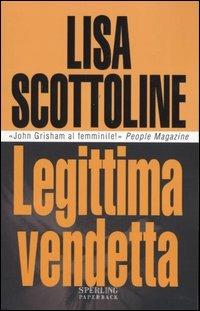 Legittima vendetta - Lisa Scottoline - Libro Sperling & Kupfer 2004, Super bestseller | Libraccio.it