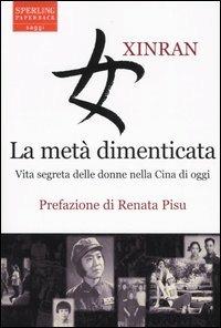 La metà dimenticata - Xinran - Libro Sperling & Kupfer 2006, Saggi Paperback | Libraccio.it
