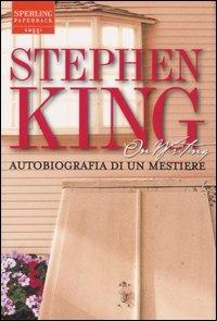 On writing. Autobiografia di un mestiere - Stephen King - Libro Sperling & Kupfer 2004, Saggi Paperback | Libraccio.it
