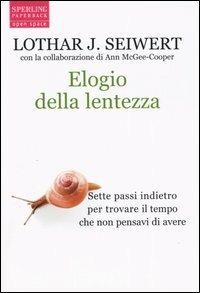 Elogio della lentezza - Lothar J. Seiwert, Ann McGee-Cooper - Libro Sperling & Kupfer 2004, Open Space Paperback | Libraccio.it