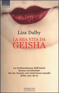 La mia vita da Geisha - Liza Dalby - Libro Sperling & Kupfer 2005, Diritti & Rovesci Paperback | Libraccio.it