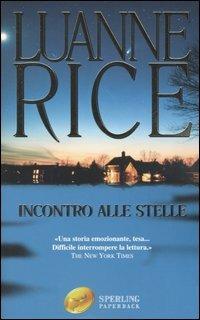 Incontro alle stelle - Luanne Rice - Libro Sperling & Kupfer 2005, Super bestseller | Libraccio.it