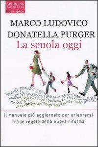 La scuola oggi - Marco Ludovico, Donatella Purger - Libro Sperling & Kupfer 2005, Open Space Paperback | Libraccio.it