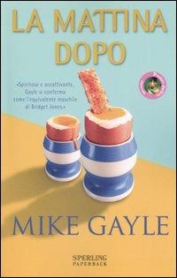 La mattina dopo - Mike Gayle - Libro Sperling & Kupfer 2005, Pandora Shocking Paperback | Libraccio.it