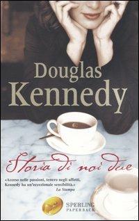 Storia di noi due - Douglas Kennedy - Libro Sperling & Kupfer 2005, Super bestseller | Libraccio.it