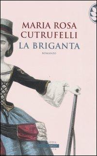 La briganta - Maria Rosa Cutrufelli - Libro Sperling & Kupfer 2005, Frassinelli Paperback | Libraccio.it