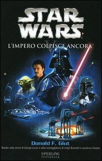 L' impero colpisce ancora. Episodio V. Star Wars - Donald F. Glut - Libro Sperling & Kupfer 2005, Serial | Libraccio.it