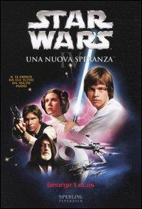 Una nuova speranza. Episodio IV. Star Wars - George Lucas - Libro Sperling & Kupfer 2005, Serial | Libraccio.it