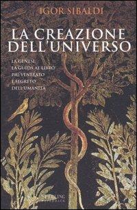 La creazione dell'universo. La Genesi 1-11 - Igor Sibaldi - Libro Sperling & Kupfer 2005, Rivelazioni Paperback | Libraccio.it