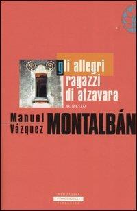 Gli allegri ragazzi di Atzavara - Manuel Vázquez Montalbán - Libro Sperling & Kupfer 2005, Frassinelli Paperback | Libraccio.it