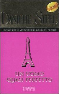 Un uomo quasi perfetto - Danielle Steel - Libro Sperling & Kupfer 2005, Super bestseller | Libraccio.it
