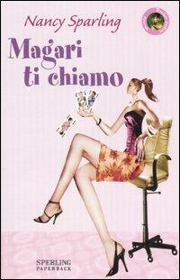 Magari ti chiamo - Nancy Sparling - Libro Sperling & Kupfer 2005, Pandora Shocking Paperback | Libraccio.it