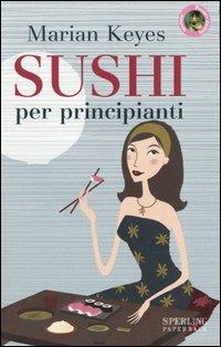 Sushi per principianti - Marian Keyes - Libro Sperling & Kupfer 2005, Pandora Shocking Paperback | Libraccio.it