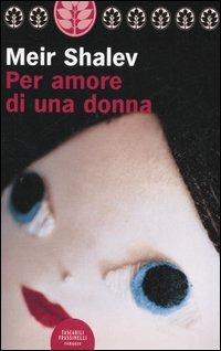 Per amore di una donna - Meir Shalev - Libro Sperling & Kupfer 2006, Frassinelli Paperback | Libraccio.it