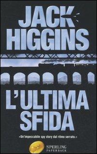 L' ultima sfida - Jack Higgins - Libro Sperling & Kupfer 2006, Super bestseller | Libraccio.it