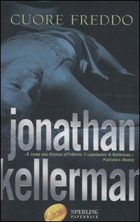 Cuore freddo - Jonathan Kellerman - Libro Sperling & Kupfer 2006, Super bestseller | Libraccio.it