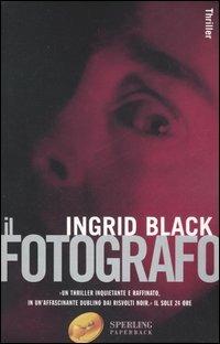 Il fotografo - Ingrid Black - Libro Sperling & Kupfer 2006, Super bestseller | Libraccio.it