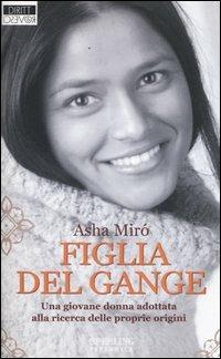 Figlia del Gange - Asha Miró - Libro Sperling & Kupfer 2006, Diritti & Rovesci Paperback | Libraccio.it