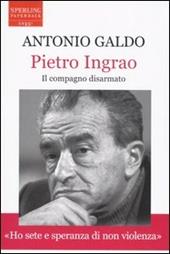 Pietro Ingrao. Il compagno disarmato