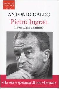 Pietro Ingrao. Il compagno disarmato - Antonio Galdo - Libro Sperling & Kupfer 2006, Saggi Paperback | Libraccio.it