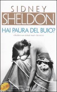 Hai paura del buio? - Sidney Sheldon - Libro Sperling & Kupfer 2006, Super bestseller | Libraccio.it