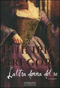 L' altra donna del re - Philippa Gregory - Libro Sperling & Kupfer 2006, Serial | Libraccio.it