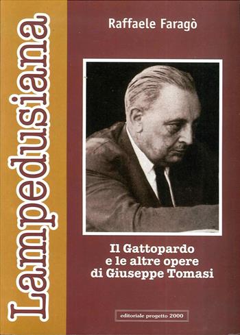 Lampedusiana. Il Gattopardo e le altre opere di Giuseppe Tomasi - Raffaele Faragò - Libro Progetto 2000 2000, Percorsi letterari | Libraccio.it