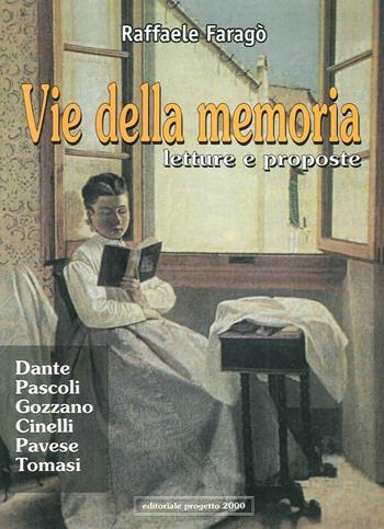 Vie della memoria. Letture e proposte: Dante, Pascoli, Gozzano, Cinelli, Pavese, Tomasi - Raffaele Faragò - Libro Progetto 2000 2000, Percorsi letterari | Libraccio.it