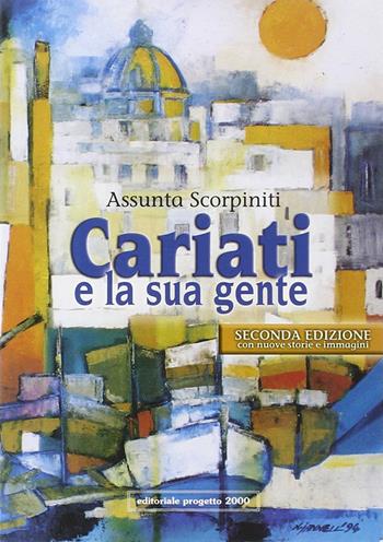 Cariati e la sua gente. Memoria e storia di una comunità calabrese - Assunta Scorpiniti - Libro Progetto 2000 2002, Città e paesi di Calabria | Libraccio.it