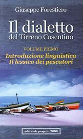 Il dialetto del Tirreno cosentino. Vol. 1: Introduzione linguistica. Il lessico dei pescatori.