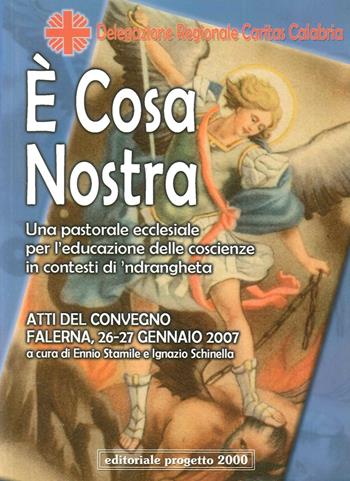 È cosa nostra. Un pastorale eclesiale per l'educazione delle coscienze in contesti di 'ndrangheta  - Libro Progetto 2000 2007 | Libraccio.it