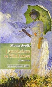 L'arcobaleno su villa Farrese - Monia Avolio - Libro Progetto 2000 2008, L' inchiostro della memoria | Libraccio.it