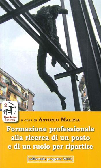 Formazione professionale alla ricerca di un posto e di un ruolo per ripartire  - Libro Progetto 2000 2015, Sguardi | Libraccio.it
