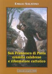 San Francesco di Paola. Eremita calabrese e riformatore cattolico
