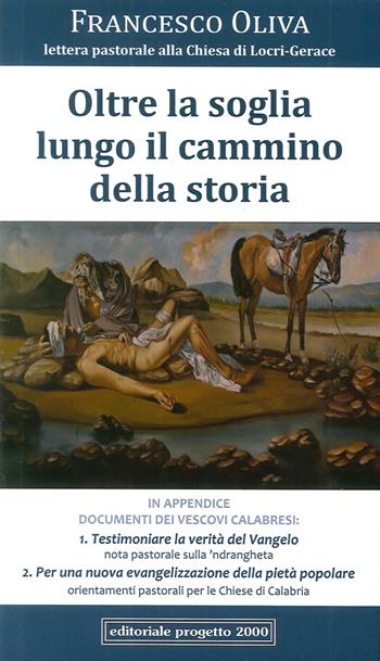 Oltre la soglia lungo il cammino della storia. Lettera pastorale alla chiesa di Locri-Gerace 2015 - Francesco Oliva - Libro Progetto 2000 2015 | Libraccio.it