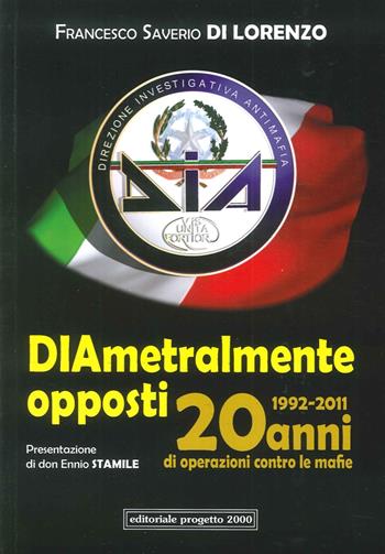Diametralmente opposti. Venti di operazioni contro le mafie (1992-2011)  - Libro Progetto 2000 2016 | Libraccio.it