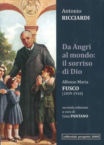 Da Angri al mondo: il sorriso di Dio. Alfonso Maria Fusco (1839-1910)  - Libro Progetto 2000 2016 | Libraccio.it