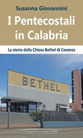 I pentecostali in Calabria. La Storia della Chiesa Bethel di Cosenza