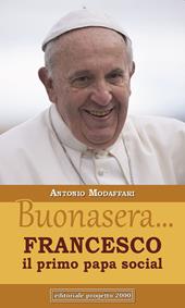 Buonasera... Francesco il primo papa social