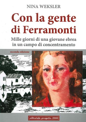 Con la gente di Ferramonti. Mille giorni di una giovane ebrea in un campo di concentramento - Nina Weksler - Libro Progetto 2000 2020 | Libraccio.it