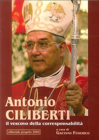 Antonio Ciliberti. Il vescovo della corresponsabilità  - Libro Progetto 2000 2018 | Libraccio.it