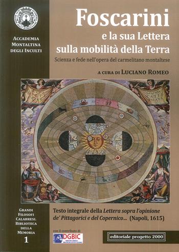Foscarini e la Sua Lettera sulla Mobilità della Terra. Scienza e fede nell'opera del carmelitano montaltese  - Libro Progetto 2000 2018, Grandi filosofi calabresi. Biblioteca della memoria | Libraccio.it