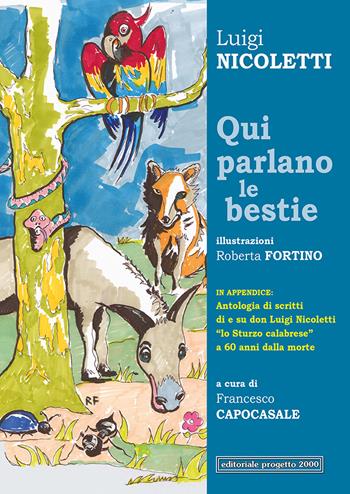 Qui parlano le bestie - Luigi Nicoletti - Libro Progetto 2000 2019, Orizzonti | Libraccio.it