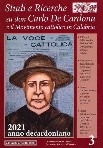 Studi e ricerche su don Carlo De Cardona e il Movimento Cattolico in Calabria. 2021 anno decardoniano. Vol. 3  - Libro Progetto 2000 2021 | Libraccio.it