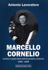Marcello Cornelio. Scrittore e poeta latino dell'Umanesimo calabrese 1550-1628