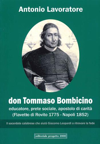 Don Tommaso Bombicino. Educatore, prete sociale, apostolo di carità (Flavetto di Rovito 1775-Napoli 1852) - Antonio Lavoratore - Libro Progetto 2000 2022 | Libraccio.it
