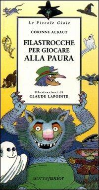 Filastrocche per giocare alla paura - Corinne Albaut - Libro Motta Junior 2009, Le piccole gioie | Libraccio.it