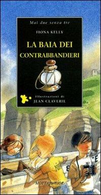 La baia dei contrabbandieri - Fiona Kelly - Libro Motta Junior 2009, Mai due senza tre | Libraccio.it