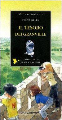 Il tesoro dei Granville - Fiona Kelly - Libro Motta Junior 2008, Mai due senza tre | Libraccio.it